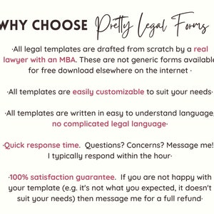 May include: Text on a white background explaining why to choose Pretty Legal Forms. The text states that all legal templates are drafted from scratch by a real lawyer with an MBA. The templates are easily customizable, written in easy to understand language, and come with a 100% satisfaction guarantee.