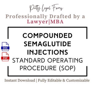 May include: A black and white image of a document titled "COMPOUNDED SEMAGLUTIDE INJECTIONS STANDARD OPERATING PROCEDURE (SOP)". The document is available in both DOC and PDF formats. The text "Pretty Legal Forms" and "Professionally Drafted by a Lawyer MBA" is also visible in the image.