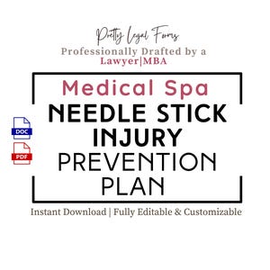 May include: A white background features text that reads "Medical Spa Needle Stick Injury Prevention Plan." The document is professionally drafted by a lawyer and is fully editable and customizable. Includes DOC and PDF file icons.