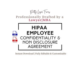 May include: A white background with text that reads "Pretty Legal Forms" and "Professionally Drafted by a Lawyer|MBA." The image features a HIPAA Employee Confidentiality & Non Disclosure Agreement, with DOC and PDF icons. The text "Instant Download | Fully Editable & Customizable" is also present.