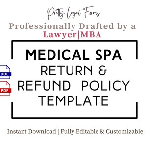 May include: A white background features text: "Pretty Legal Forms" and "Professionally Drafted by a Lawyer|MBA." The main text reads "MEDICAL SPA RETURN & REFUND POLICY TEMPLATE." Includes DOC and PDF icons. Text at the bottom says "Instant Download | Fully Editable & Customizable."