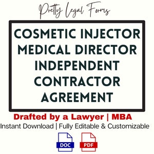 May include: A black and white document titled "Cosmetic Injector Medical Director Independent Contractor Agreement" with the text "Drafted by a Lawyer | MBA" and "Instant Download | Fully Editable & Customizable". The document is available in DOC and PDF formats.