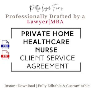 May include: A black and white image of a legal document template for a private home healthcare nurse client service agreement. The document is available in both DOC and PDF formats. The text "Pretty Legal Forms" and "Professionally Drafted by a Lawyer MBA" is displayed at the top of the image.