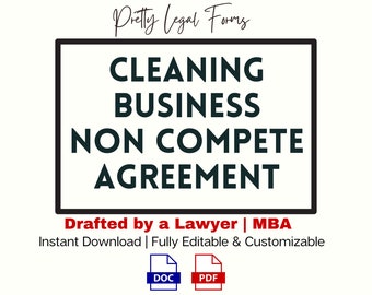 May include: A black and white image with a white background. The text "Pretty Legal Forms" is at the top of the image. The text "CLEANING BUSINESS NON COMPETE AGREEMENT" is in a black rectangle. The text "Drafted by a Lawyer | MBA" is below the rectangle. The text "Instant Download | Fully Editable & Customizable" is below that. The image also includes icons for a DOC and PDF file.