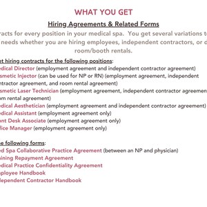 May include: A document outlining the hiring agreements and related forms for a medical spa. The document lists the different positions and forms that are included, such as employment agreements, independent contractor agreements, and room rental agreements.