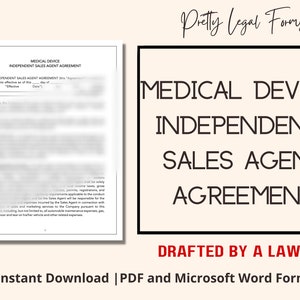 May include: A black and white image of a legal document titled "Medical Device Independent Sales Agent Agreement". The document is a template for a contract between a company and an independent sales agent. The text "Drafted by a Lawyer" is in red at the bottom of the image.