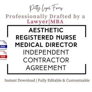 May include: A black and white graphic with the text "Pretty Legal Forms" and "Professionally Drafted by a Lawyer|MBA". The text "AESTHETIC REGISTERED NURSE MEDICAL DIRECTOR INDEPENDENT CONTRACTOR AGREEMENT" is in a black rectangle. The text "Instant Download | Fully Editable & Customizable" is below the rectangle. The graphic also includes icons for DOC and PDF files.