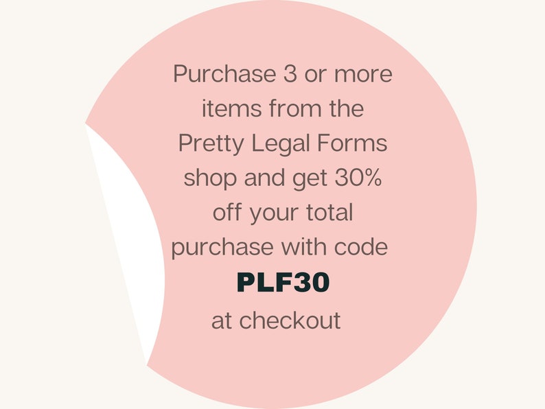 May include: Pink circle with a white border and a curled corner. Text reads: Purchase 3 or more items from the Pretty Legal Forms shop and get 30% off your total purchase with code PLF30 at checkout.