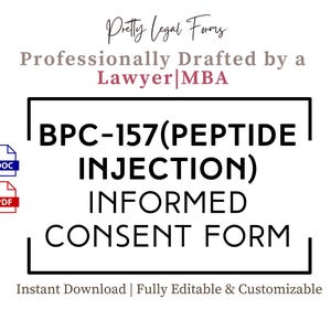 Puede incluir: Una imagen en blanco y negro de un documento legal titulado "BPC-157 (PEPTIDE INJECTION) INFORMED CONSENT FORM". El documento está redactado profesionalmente por un abogado con un MBA. El documento está disponible para descarga instantánea y es totalmente editable y personalizable. El documento está disponible en formatos DOC y PDF.
