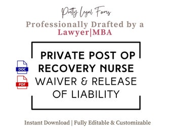 May include: A printable document for a private post-operative recovery nurse waiver and release of liability. The document is available in PDF and DOC formats. The text "Pretty Legal Forms" and "Professionally Drafted by a Lawyer | MBA" is at the top of the image. The text "Instant Download | Fully Editable & Customizable" is at the bottom of the image.