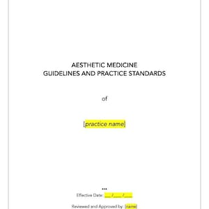 May include: A black and white document with the title "Aesthetic Medicine Guidelines and Practice Standards of [practice name]" and the text "Effective Date: ___/___/___" and "Reviewed and Approved by: [name]"
