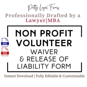 May include: A white graphic with the text "NON PROFIT VOLUNTEER WAIVER & RELEASE OF LIABILITY FORM." The text is in a black rectangle. The words "Pretty Legal Forms" and "Professionally Drafted by a Lawyer|MBA" are also present.