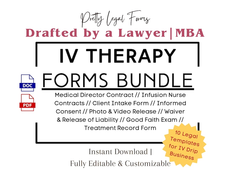 May include: A digital download of 10 legal forms for an IV therapy business. The forms are drafted by a lawyer and include a medical director contract, infusion nurse contracts, client intake form, informed consent, photo and video release, waiver and release of liability, good faith exam, and treatment record form. The forms are fully editable and customizable. The image includes the text "Pretty Legal Forms", "Drafted by a Lawyer | MBA", "IV Therapy", "Forms Bundle", "DOC", "PDF", "10 Legal Templates for IV Drip Business", "Instant Download | Fully Editable & Customizable".