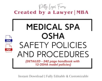 May include: A black and white graphic with the text "MEDICAL SPA OSHA SAFETY POLICIES AND PROCEDURES (DETAILED - 242 page handbook with 13 OSHA model policies)" in a white rectangle with a black border. The text "Pretty Legal Forms Created by a Lawyer | MBA" is in pink at the top of the graphic. The graphic also includes icons for a DOC and PDF file.