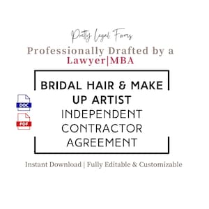 May include: A white document with text that reads "BRIDAL HAIR & MAKE UP ARTIST INDEPENDENT CONTRACTOR AGREEMENT." The document is labeled "Pretty Legal Forms" and is professionally drafted by a Lawyer|MBA. Includes DOC and PDF file icons.