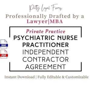 May include: A black and white graphic with the text "Pretty Legal Forms" and "Professionally Drafted by a Lawyer|MBA". The text "Private Practice" is in pink. The text "PSYCHIATRIC NURSE PRACTITIONER INDEPENDENT CONTRACTOR AGREEMENT" is in black and white. The text "Instant Download | Fully Editable & Customizable" is in black and white. The graphic also includes icons for DOC and PDF files.