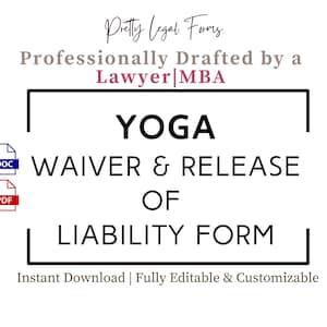 May include: A white graphic with the text "YOGA WAIVER & RELEASE OF LIABILITY FORM." The document is professionally drafted by a lawyer with MBA credentials. Includes DOC and PDF file icons. The text "Instant Download | Fully Editable & Customizable" is also present.