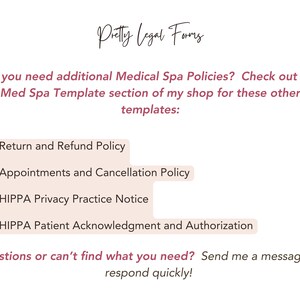 Op de afbeelding: Een roze en witte afbeelding met de tekst "Pretty Legal Forms" in een cursief lettertype. De tekst "Heeft u aanvullende Medical Spa Policies nodig? Bekijk de Med Spa Template-sectie van mijn winkel voor deze andere sjablonen:" staat in donker roze. Er wordt een lijst met vier beleidsregels gegeven: Retour- en restitutiebeleid, Afspraken- en annuleringsbeleid, HIPPA-privacyverklaring en HIPPA-pati&euml;ntbevestiging en -autorisatie. De tekst "Vragen of kunt u niet vinden wat u nodig heeft? Stuur me een bericht -- ik reageer snel!" staat in donker roze.
