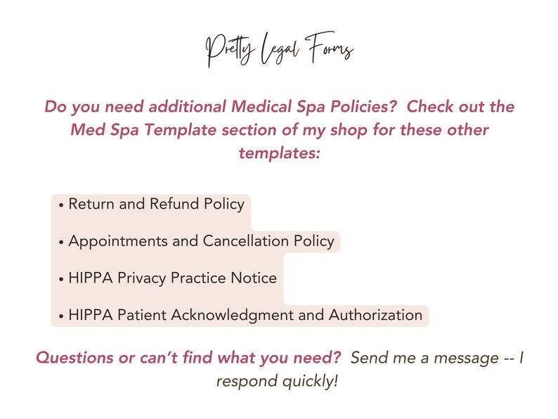 Op de afbeelding: Een roze en witte afbeelding met de tekst "Pretty Legal Forms" in een cursief lettertype. De tekst "Heeft u aanvullende Medical Spa Policies nodig? Bekijk de Med Spa Template-sectie van mijn winkel voor deze andere sjablonen:" staat in donker roze. Er wordt een lijst met vier beleidsregels gegeven: Retour- en restitutiebeleid, Afspraken- en annuleringsbeleid, HIPPA-privacyverklaring en HIPPA-pati&euml;ntbevestiging en -autorisatie. De tekst "Vragen of kunt u niet vinden wat u nodig heeft? Stuur me een bericht -- ik reageer snel!" staat in donker roze.