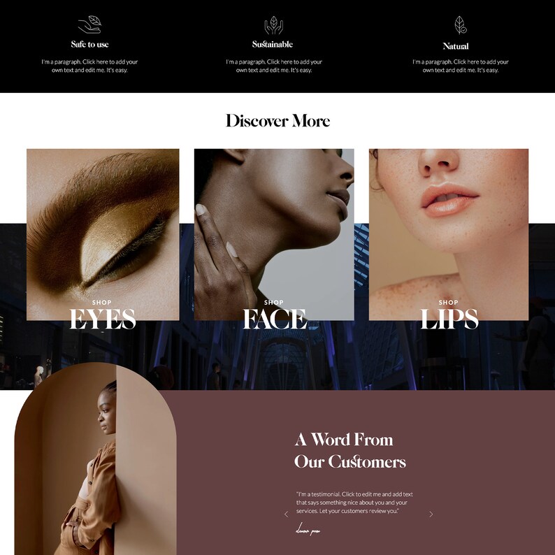 May include: A website homepage for a beauty brand featuring images of eyes, face, and lips. The text "Discover More" is displayed in the center of the page. The text "A Word From Our Customers" is displayed below the images.