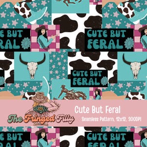 May include: A seamless pattern with a western theme. It features cow print, turquoise stars, cowboy boots, and cowgirl illustrations. The text "Cute But Feral" is displayed in a retro font. The design is by "The Fringed Filly."