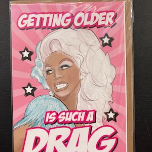 Getting Older Drag Ru Paul Happy Birthday Greetings Card