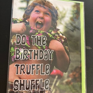 Happy Birthday Do the Truffle Shuffle Goonies Birthday Greetings Card