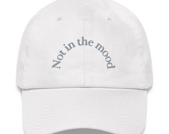 Not In The Mood • Funny Unisex Embroided Baseball Cap • Socially Anxious Introvert • Slogan Inspirational Message