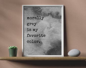 Morally Grey Is My Favorite Color | Book Wall Art | Digital Art Print | Downloadable | Wall Decor | Wall Art | Booktok | Trope