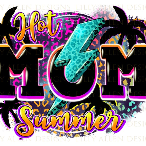 Hot Mom summer png sublimation design download, Mother's Day png, Hot Mom png, summer holiday png, sublimate designs download