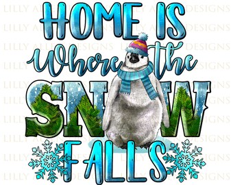 Home Is Where The Snow Falls Winter Penguin Png Sublimation Design, Hello Winter Png, Hand Drawn Penguin Png, Winter Penguin Png, Download