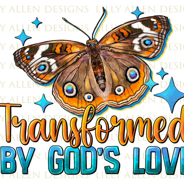 Transformed By God's Love With Butterfly Png Sublimation Design, Christian Quotes Png, Transformed By God's Love Png, Faith Png Download