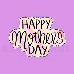 Happy Mother&#39;s Day Cookie Cutter