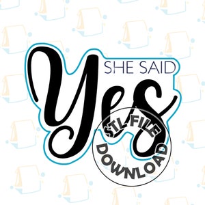 May include: A black and white digital download of a cursive "Yes" with the text "She Said" above it. The text is surrounded by a blue circle with the words "STL File Download" inside.