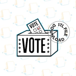 May include: Black and white illustration of a ballot box with the word "VOTE" printed on the front. A ballot with the word "VOTE" and checkboxes is being placed into the box. The image has a blue circle with the words "STL FILE DOWNLOAD" around it.