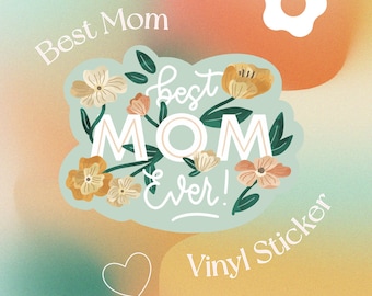 Adesivo in vinile Best Mom Ever // Adesivo opaco per la festa della mamma, adesivo best mom flake, adesivo botanico per la mamma, adesivo per la festa della mamma