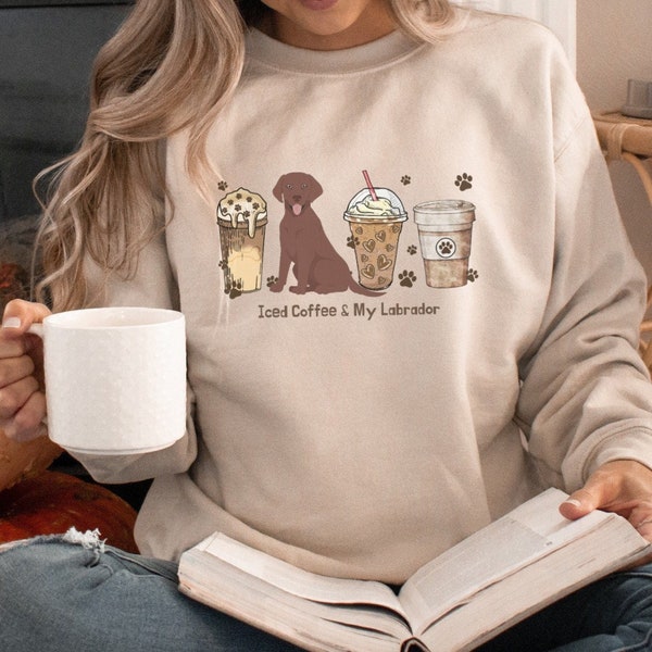 Iced Coffee and My Chocolate Labrador Retriever Pullover Crewneck Sweatshirt | Lab Mom Gifts for Her Shirt | Dog Mama Latte Sweater