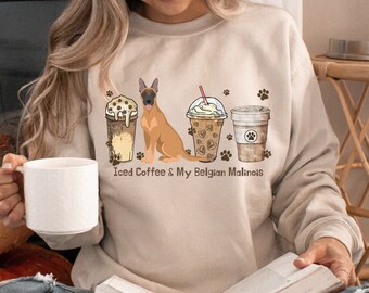 Iced Coffee and My Belgian Malinois | Malinois Mom Shirt | Dog Gift for Her | Dog Mom Pullover | Belgian Malinois Gifts | Latte Sweater