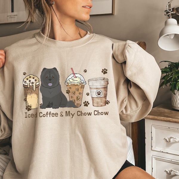 Iced Coffee and my Black Chow Chow Pullover Crewneck Sweatshirt, Chow Mom Gifts for Her, Chow Shirt, Dog Mom Latte Sweater, Chow Sweatshirt