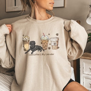 Iced Coffee and My Black Labrador Retriever Pullover Crewneck Sweatshirt | Lab Mom Shirt | Lab Gifts for Her | Latte Sweater | Dog Mama Gift