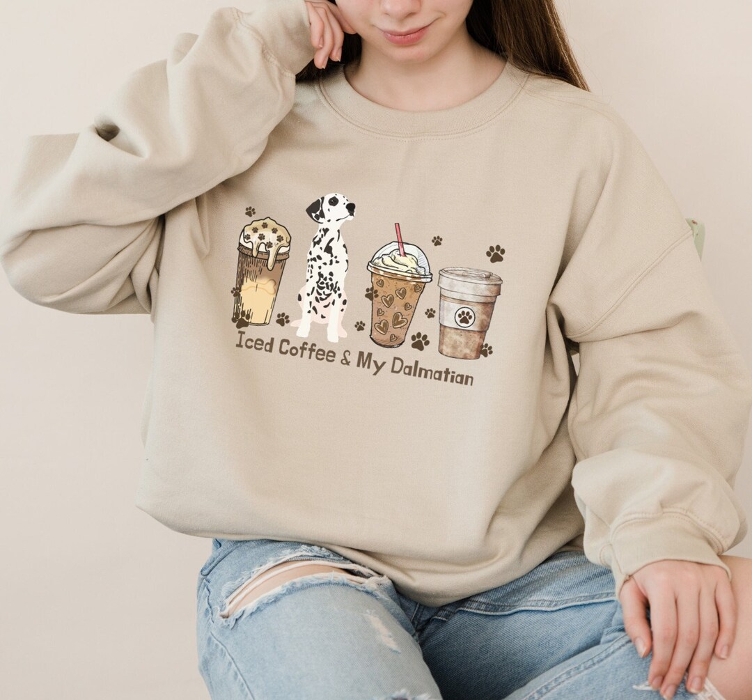 Iced Coffee and My Dalmatian Sweatshirt Dalmatian Mama Dalmatian