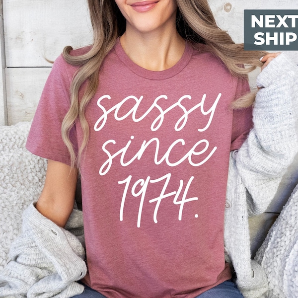50th Birthday Shirt, Sassy Since 1974 Shirt, 50th Birthday Gift For Women, 50th Birthday Men Tee, Sassy Birthday Shirt, 1974 Birthday Gift