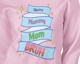 Mama Mommy Mom Bruh Sweatshirt, Funny Mother's Day Gift