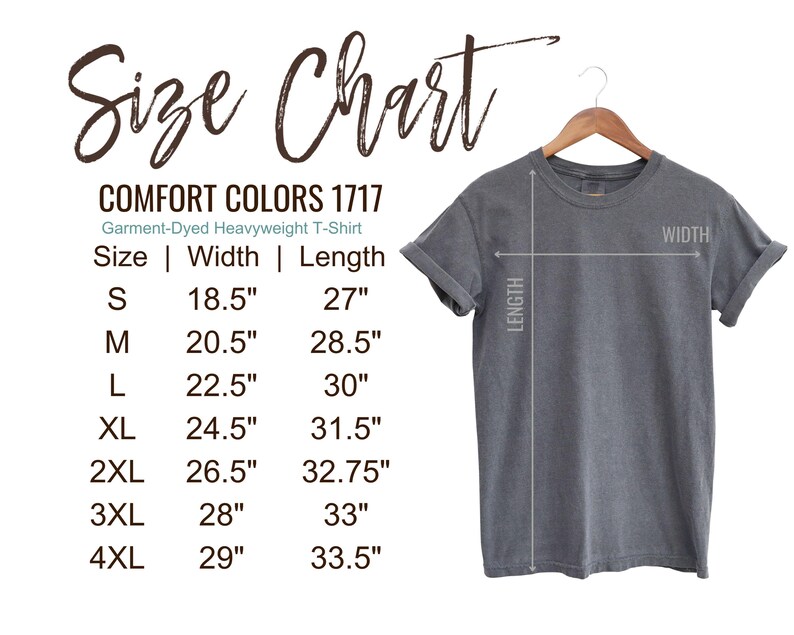 May include: Size chart for a garment-dyed heavyweight t-shirt in Comfort Colors 1717. The chart shows the size, width in inches, and length in inches for sizes S through 4XL.