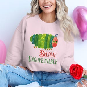 Become Ungovernable Caterpillar Sweatshirt, Cute Graphic Cozy Wear, Casual Trendy Long Sleeve Top, Fun Colorful Design Shirt