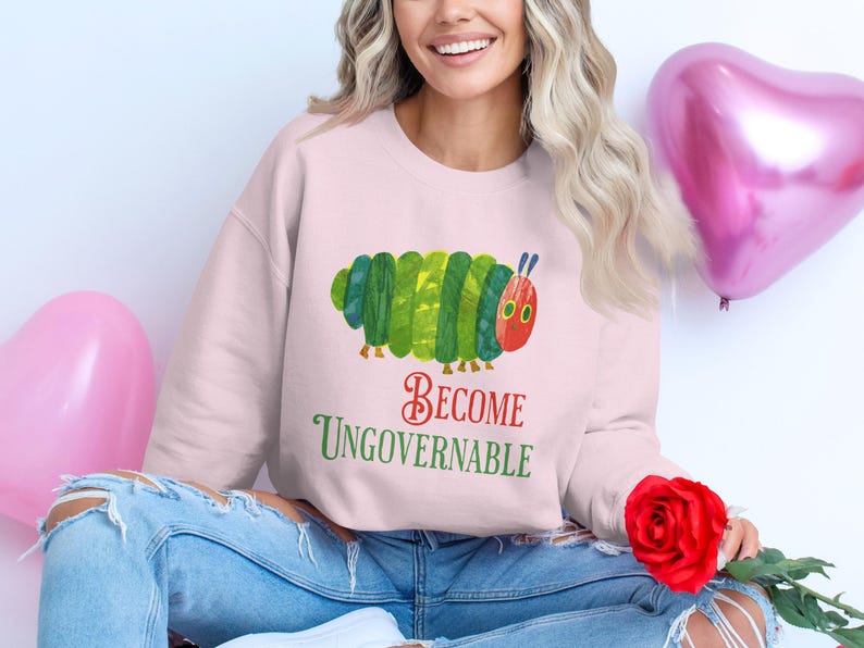Become Ungovernable Caterpillar Sweatshirt, Cute Graphic Cozy Wear, Casual Trendy Long Sleeve Top, Fun Colorful Design Shirt