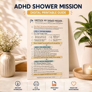 May include: A digital printable guide titled ADHD SHOWER MISSION, featuring three levels of shower tasks: The Bare Minimum, The Express Rinse, and The Full Premium Reset. The document includes checkboxes, descriptive text for each level, and icons for instant download, A4 and US letter sizing, PDF format, and ADHD brain support.