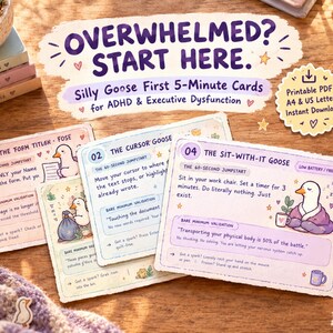 May include: A set of illustrated cards titled Overwhelmed? Start Here. Silly Goose First 5-Minute Cards for ADHD & Executive Dysfunction. The cards feature numbered tasks, goose illustrations, and text prompts for 60-second jumpstarts and bare minimum validation.