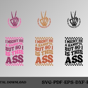 I Might Be A Handful, maar dit geldt ook voor deze kont png, svg-snijbestand, grappig sublimatieontwerp, sarcastische svg, sarcastische png, retro png, retro-svg