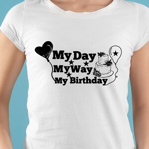 My Day My Way My birthday svg,Birthday svg,Birthday Queen svg, Cricut, Sublimation,birthday shirt make-up svg, Crown svg, Party Girl svg